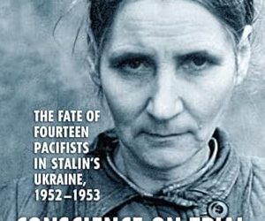 Рецензія на книгу: Hiroaki Kuromiya. Conscience on Trial. The Fate of Fourteen Pacifists in Stalin’s Ukraine, 1952-1953. University of Toronto Press, 2012.